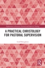 Image for A Practical Christology for Pastoral Supervision