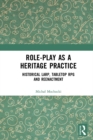 Image for Role-play as a heritage practice: historical larp, tabletop RPG and reenactment