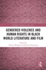 Image for Gendered violence and human rights in black world literature and film