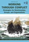 Image for Working through conflict: strategies for relationships, groups, and organizations