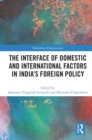 Image for The Interface of Domestic and International Factors in India&#39;s Foreign Policy : 1