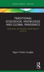 Image for Traditional Ecological Knowledge and Global Pandemics: Biodiversity and Planetary Health Beyond Covid-19