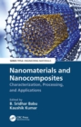 Image for Nanomaterials and nanocomposites: characterization, processing, and applications