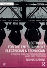 Image for Electricity for the entertainment electrician &amp; technician: a practical guide for power distribution in live event production