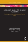 Image for A pocket guide to online teaching: translating the evidence-based model teaching criteria
