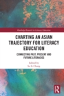 Image for Charting an Asian trajectory for literacy education: connecting past, present and future literacies