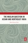 Image for The Muslim Question in Assam and Northeast India