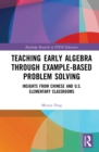 Image for Teaching Early Algebra Through Example-Based Problem Solving: Insights from Chinese and U.S. Elementary Classrooms