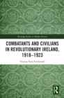 Image for Combatants and civilians in revolutionary Ireland, 1918-1923