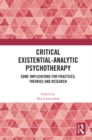 Image for Critical existential-analytic psychotherapy  : some implications for practices, theories and research