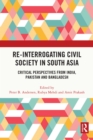 Image for Re-Interrogating Civil Society in South Asia: Critical Perspectives from India, Pakistan and Bangladesh