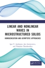 Image for Linear and nonlinear waves in microstructured solids: homogenization and asymptotic approaches