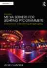 Image for Media Servers for Lighting Programmers: A Comprehensive Guide to Working With Digital Lighting