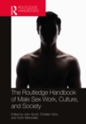 Image for The Routledge Handbook of Male Sex Work, Culture, and Society