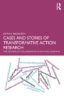 Image for Cases and stories of transformative action research: five decades of collaborative action and learning