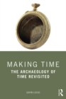Image for Making time: the archaeology of time revisited