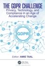 Image for The GDPR Challenge: Privacy, Technology, and Compliance in an Age of Accelerating Change