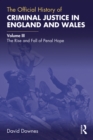 Image for The Official History of Criminal Justice in England and Wales. Volume III The Rise and Fall of Penal Hope