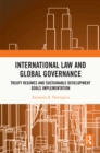 Image for International Law and Global Governance: Treaty Regimes and Sustainability Development Goals Implementation