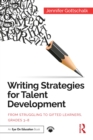 Image for Writing strategies for talent development: from struggling to gifted learners, grades 3-8