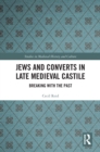 Image for Jews and Converts in Late Medieval Castile: Breaking With the Past