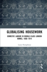 Image for Globalising housework: domestic labour in middle-class London homes, 1850-1914