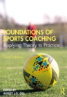 Image for Foundations of Sports Coaching: Applying Theory to Practice
