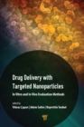 Image for Drug Delivery With Targeted Nanoparticles: In Vitro and in Vivo Evaluation Methods