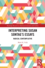 Image for Interpreting Susan Sontag&#39;s essays: radical contemplative