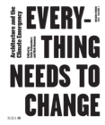 Image for Everything Needs to Change: Architecture and the Climate Emergency : 1