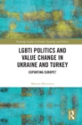Image for LGBTI Politics and Value Change in Ukraine and Turkey: Exporting Europe?