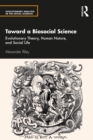 Image for Toward a Biosocial Science: Evolutionary Theory, Human Nature, and Social Life
