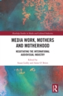 Image for Media work, mothers and motherhood: negotiating the international audio-visual industry : 8