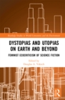 Image for Dystopias and utopias on Earth and beyond: feminist ecocriticism of science fiction