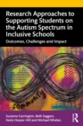 Image for Research Approaches to Supporting Students on the Autism Spectrum in Inclusive Schools: Outcomes, Challenges and Impact