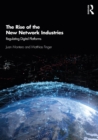 Image for The Rise of the New Network Industries: Regulating Digital Platforms