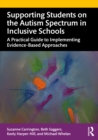 Image for Supporting students on the autism spectrum in inclusive schools: a practical guide to implementing evidence-based approaches