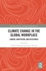 Image for Climate Change in the Global Workplace: Labour, Adaptation and Resistance
