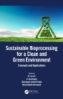 Image for Sustainable Bioprocessing for a Clean and Green Environment: Concepts and Applications