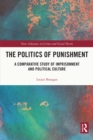 Image for The politics of punishment: a comparative study of imprisonment and political culture