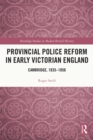 Image for Provincial police reform in early Victorian England: Cambridge, 1835-1856