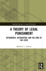 Image for A Theory of Legal Punishment: Deterrence, Retribution, and the Aims of the State