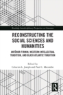 Image for Reconstructing the social sciences and humanities: Antenor Firmin, Western intellectual tradition, and black Atlantic tradition