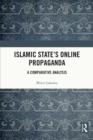 Image for Islamic State&#39;s Online Propaganda: A Comparative Analysis