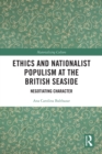 Image for Ethics and nationalist populism at the British seaside: negotiating character