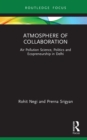 Image for Atmosphere of Collaboration: Air Pollution Science, Politics and Ecopreneurship in Delhi