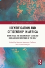 Image for Identification and citizenship in Africa: biometrics, the documentary state and bureaucratic writings of the self
