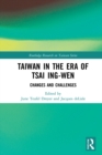 Image for Taiwan in the Era of Tsai Ing-Wen: Changes and Challenges