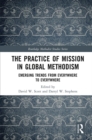 Image for The Practice of Mission in Global Methodism: Emerging Trends from Everywhere to Everywhere