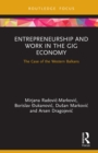 Image for Entrepreneurship and Work in the Gig Economy: The Case of the Western Balkans